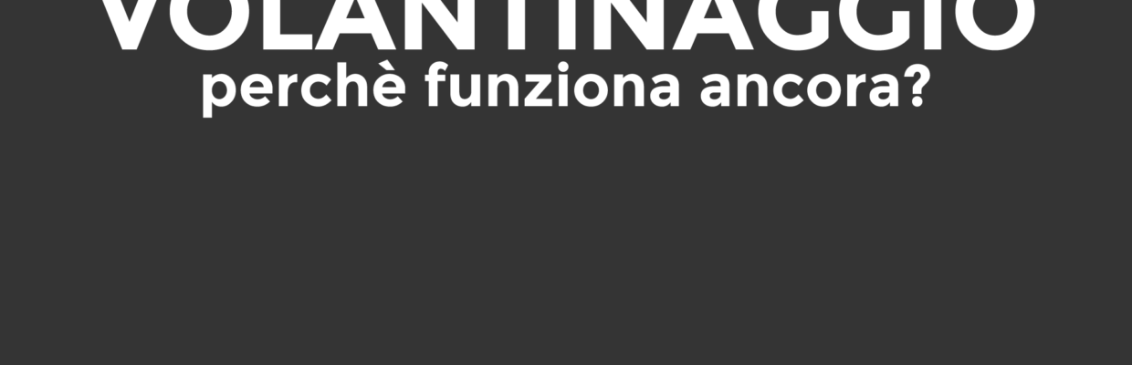 Fare volantinaggio funziona ancora?